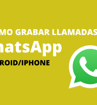 Cómo grabar llamadas de WhatsApp en un móvil iPhone o Android
